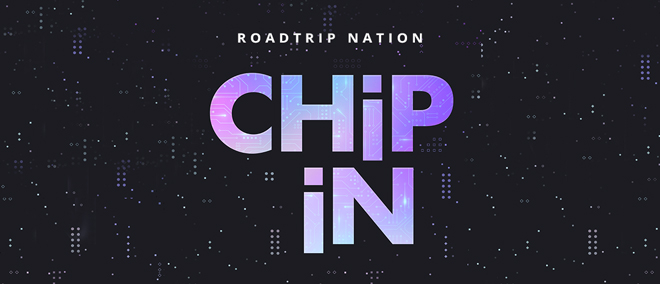 Chip In | Roadtrip Nation